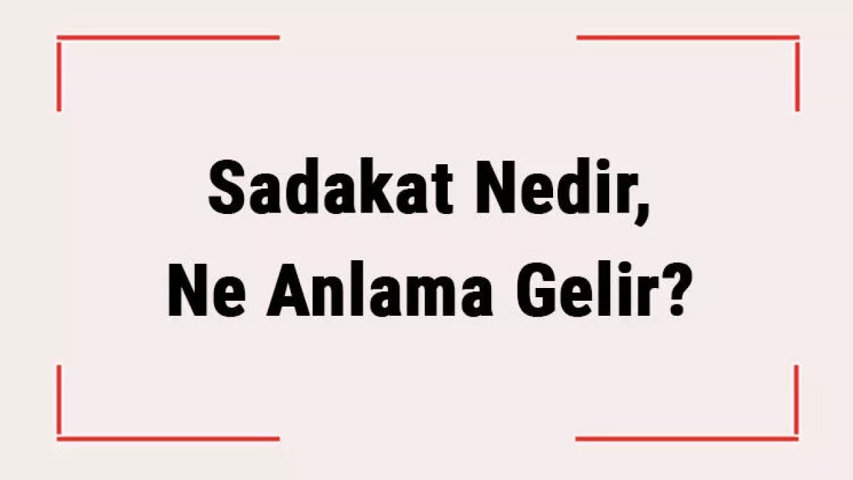 Sadakat Nedir?