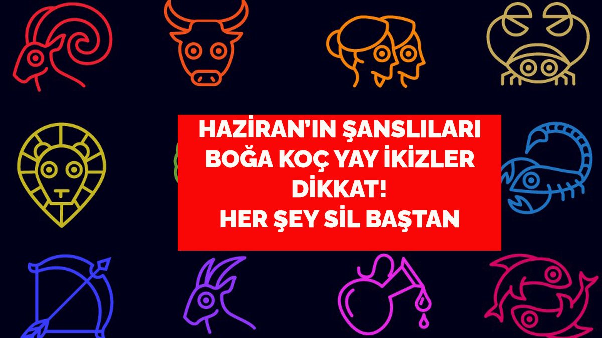 Haziran'ın şanslıları Boğa Koç Yay İkizler dikkat! Her şey değişiyor! İşte 1 Haziran 2023 Perşembe günlük burç yorumları