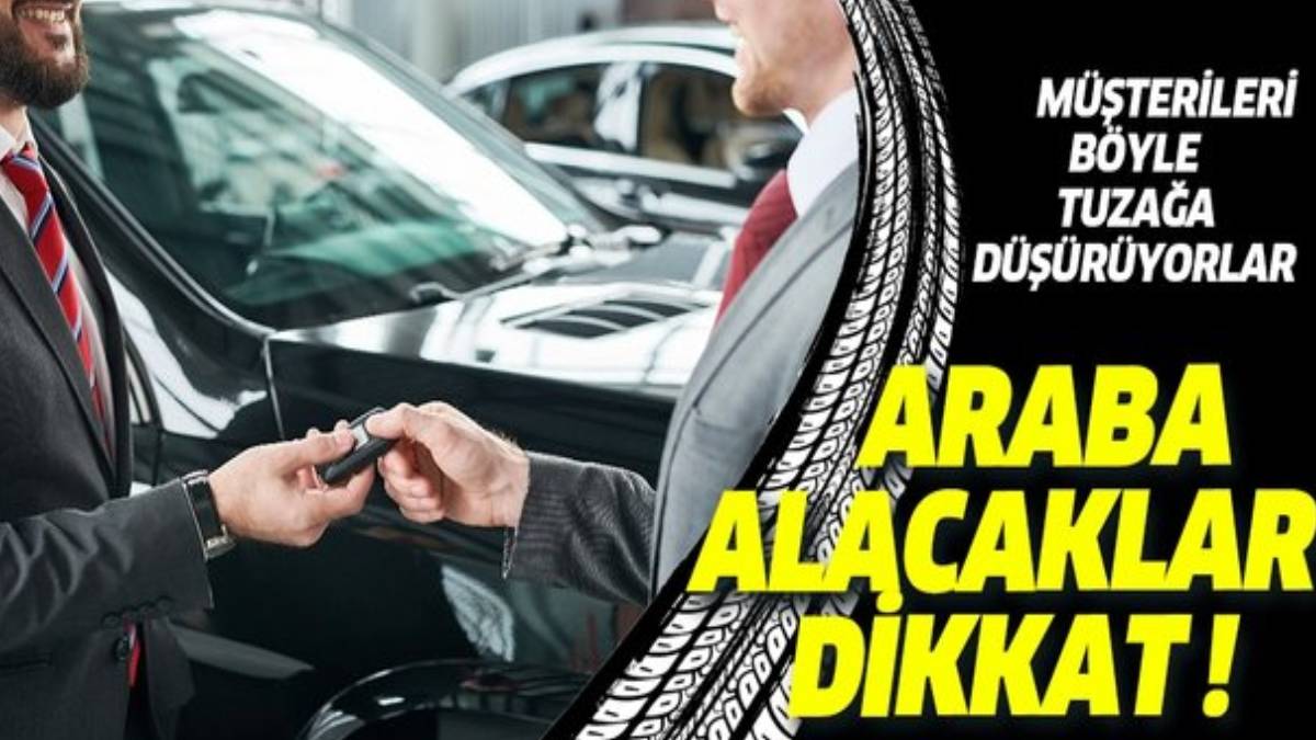 Araba almak isteyenlere flaş uyarı! Bu tuzağa sakın düşmeyin: Hem paranız hem hayalleriniz buhar olabilir