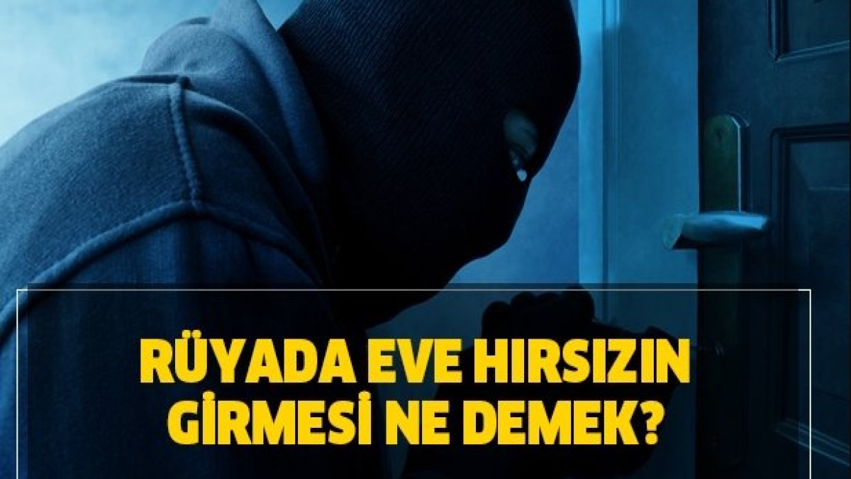 Rüyada Eve Hırsızın Girmesi: Anlamı ve Yorumları