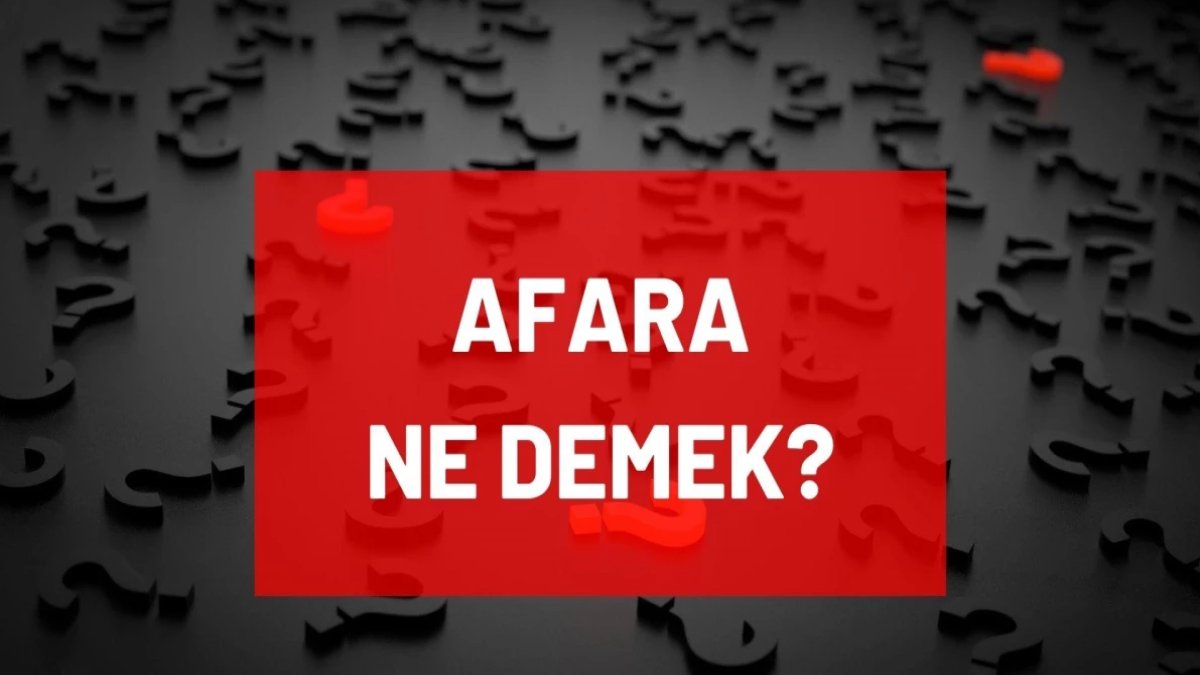 Afara Ne Demek?