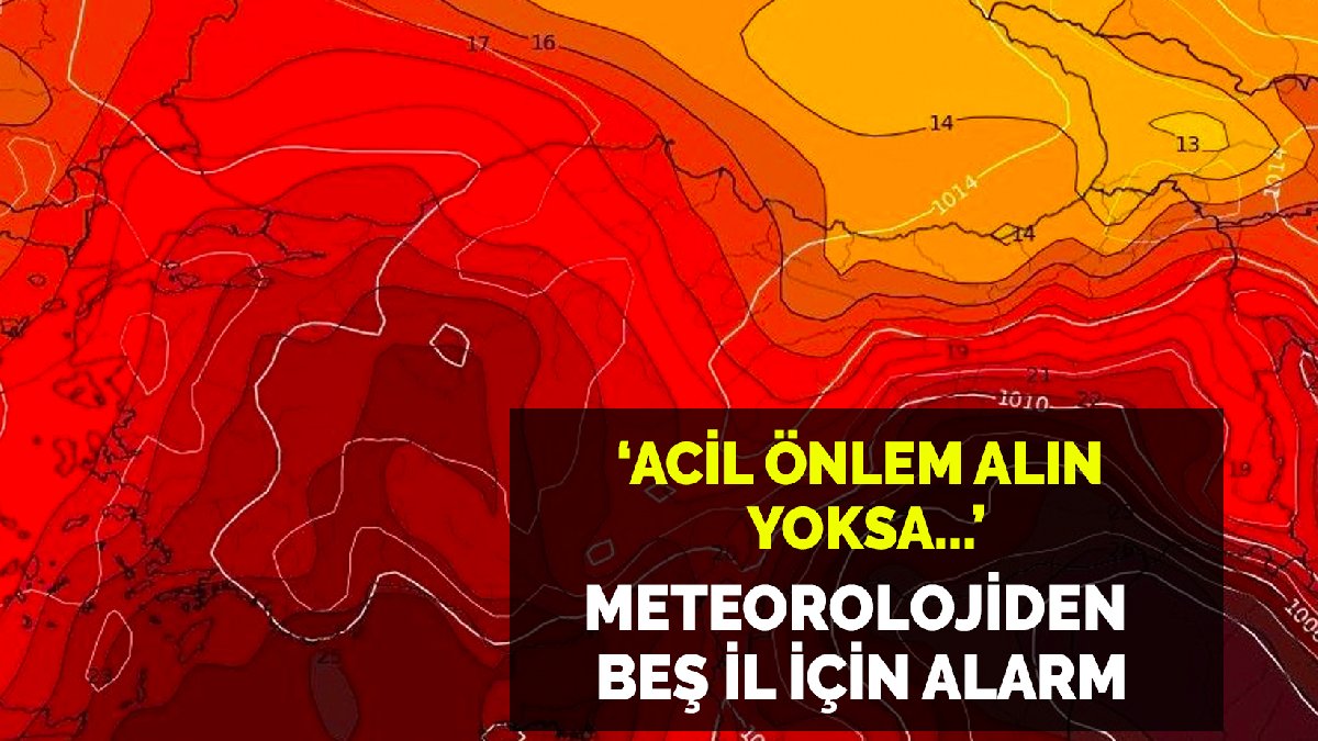 O 5 il sabah felakete uyanacak! Uyarılar art arda geldi: Belediyeler acil önlem alsın