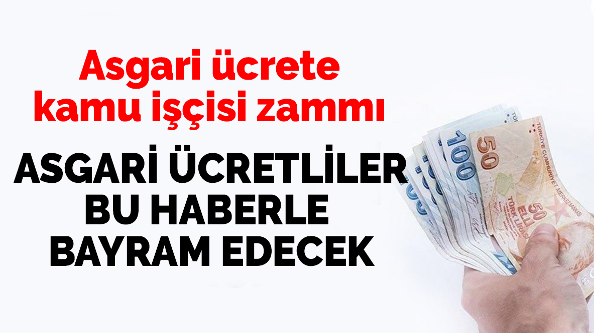 Asgari ücrete kamu işçisi zammı geliyor! Milyonlarca çalışan bu haberle bayram etti