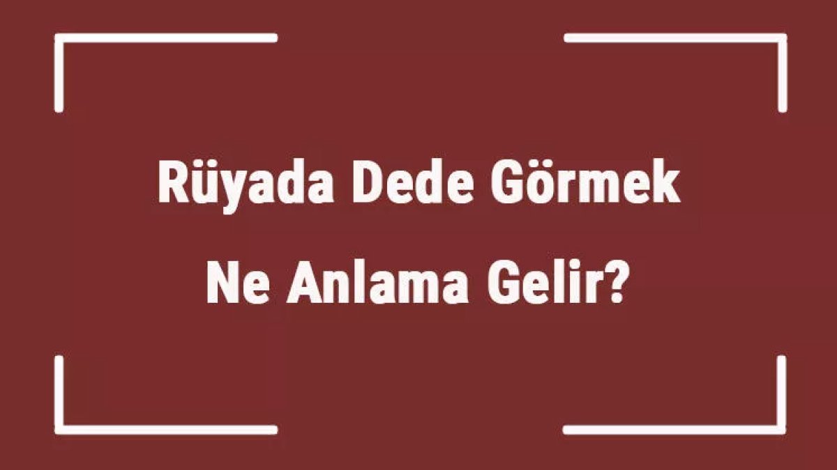 Rüyada Dede Görmek: Anlamı ve Yorumları