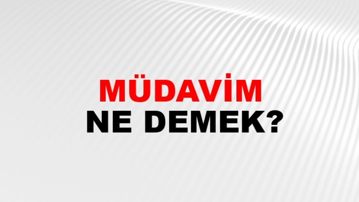 Müdavim Nedir? Türk Dilindeki Anlamı ve Kullanımı