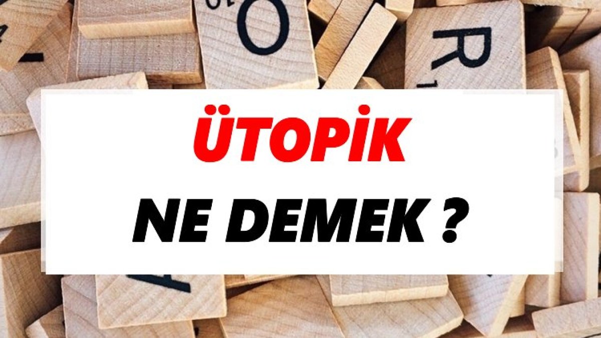 Ütopik Ne Demek?