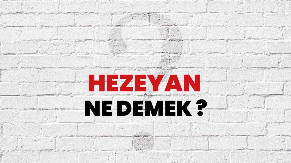 Hezeyan Nedir?