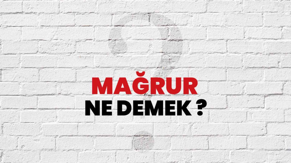 Mağrur Nedir?