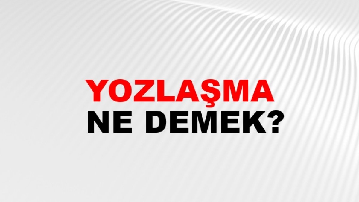 Yozlaşma Nedir: Türk Dilinde Yozlaşma Kavramı Hakkında Bilgilendirme