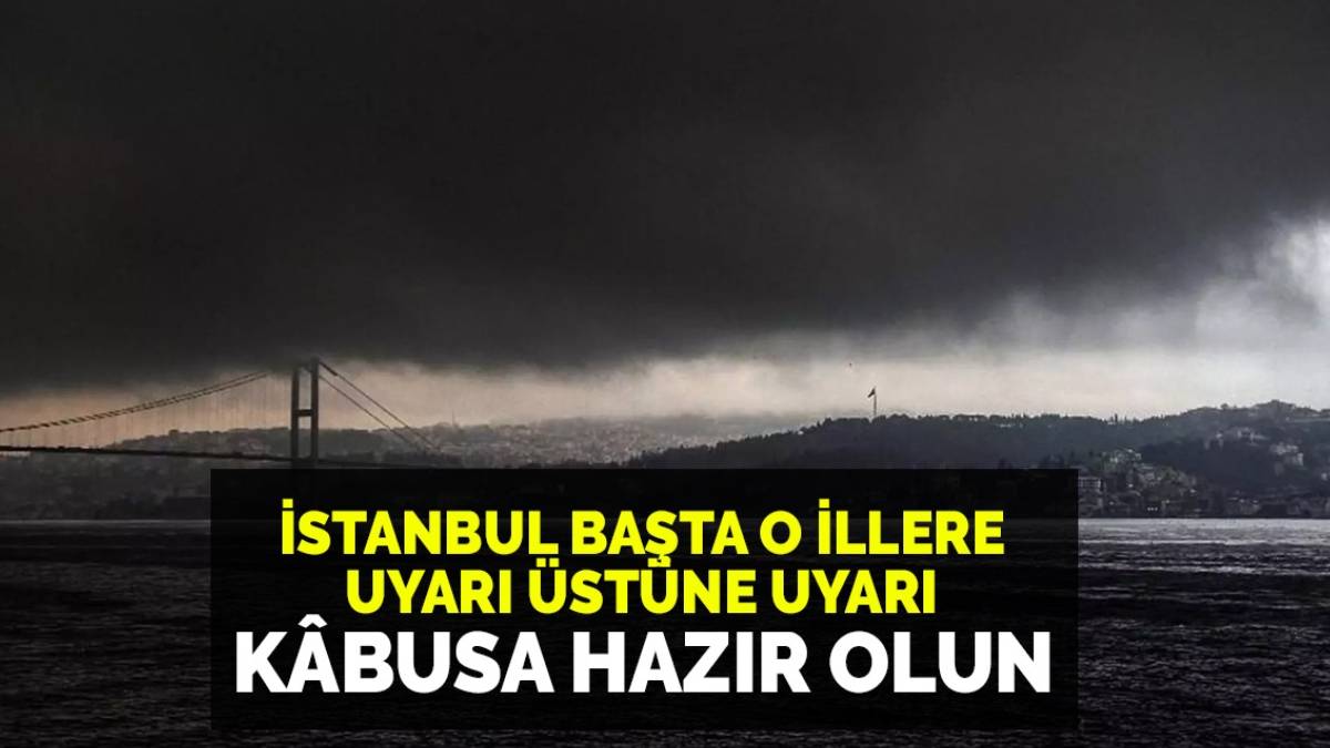 İstanbul ve o iller kâbusa hazır olsun! AKOM ve Meteoroloji'den uyarı üstüne uyarı: Sarı ve turuncu kod verildi
