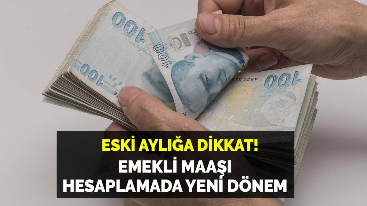 Kök maaşta eski aylığa dikkat! Milyonlarca emekliyi ilgilendiriyor... Kök maaş hesaplamada yeni yöntem