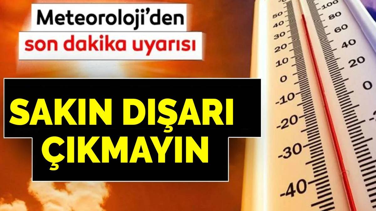 'Dışarı çıkmayın' çağrısı! Türkiye için kırmızı alarm verildi: O saatten sonra sıcaklık 4 derece daha artacak