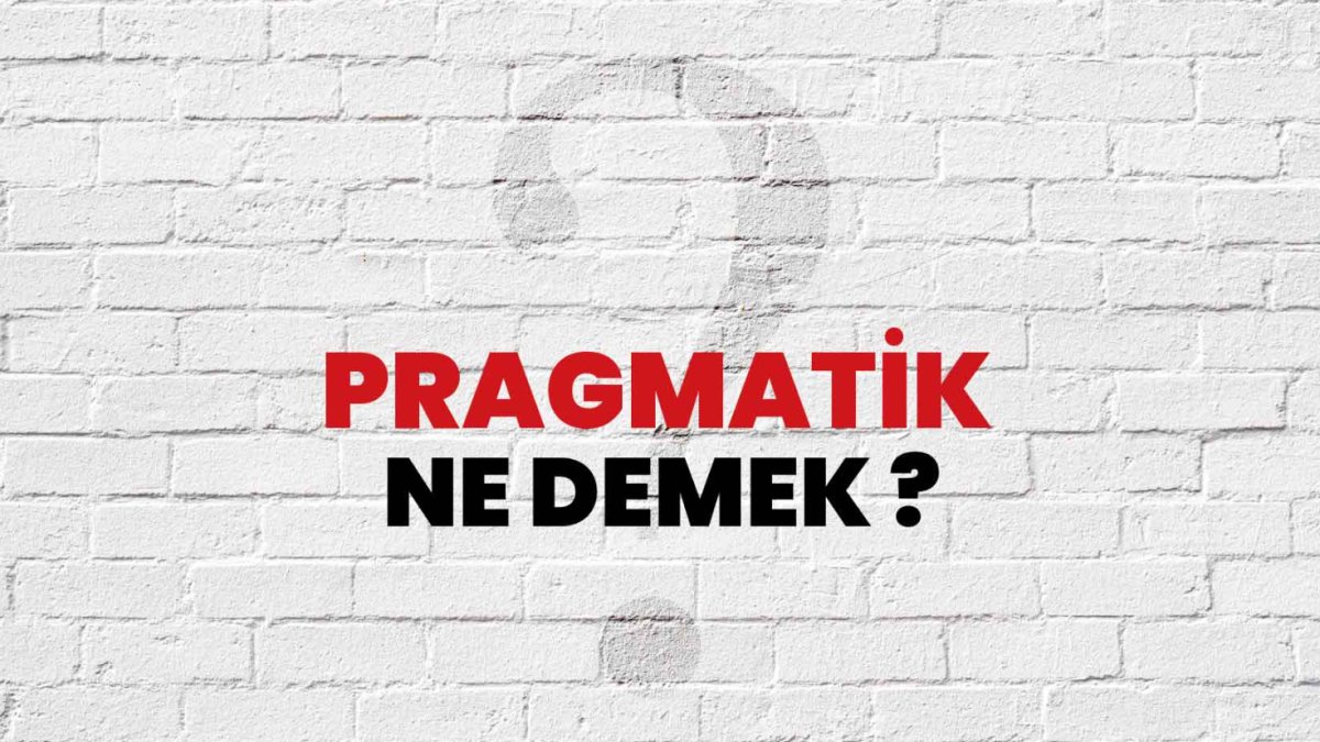 Pragmatik Nedir? - Problem Çözmenin Somut ve Etkili Yolu