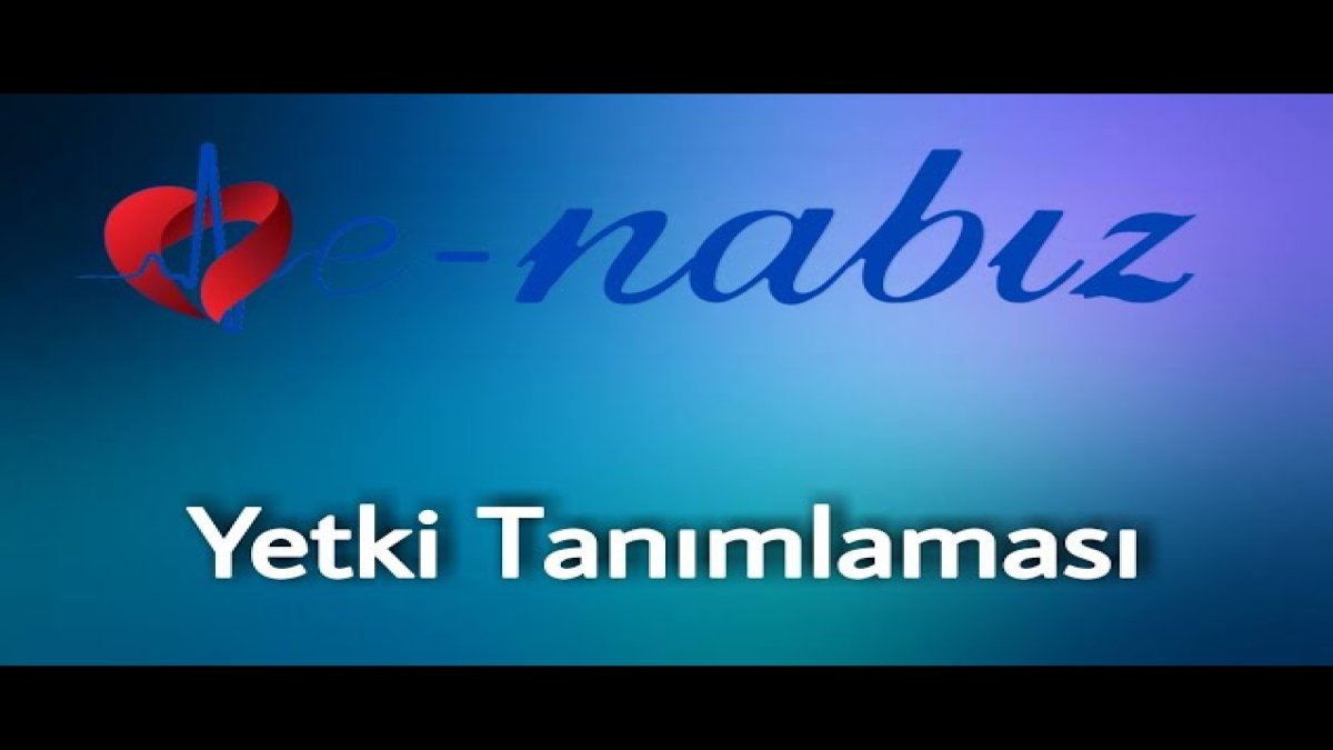 E Nabız Üzerinden Yetki Tanımlaması Nasıl Yapılır?