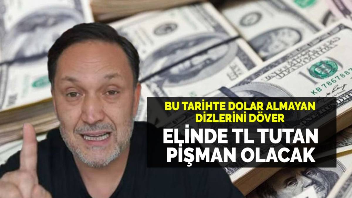 "Elinde TL tutan yatırımcılar pişman olacak' diyerek uyardı: Bu tarihte dolar almayan dizlerini döver