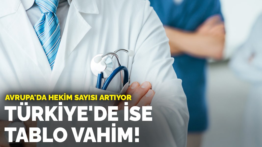Ο αριθμός των γιατρών αυξάνεται στην Ευρώπη: η εικόνα είναι καταστροφική στην Τουρκία!