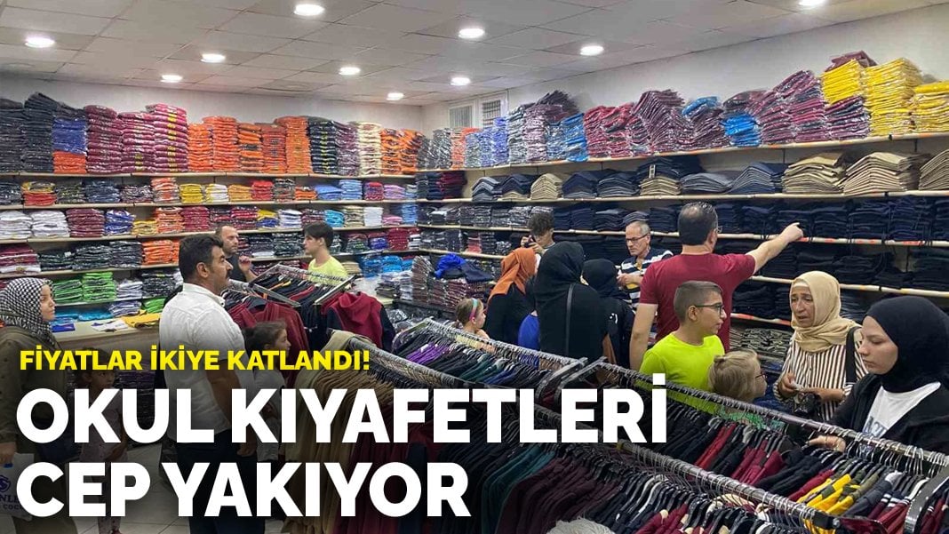 Fiyatlar Ikiye Katlandı! Okul Kıyafetleri Cep Yakıyor