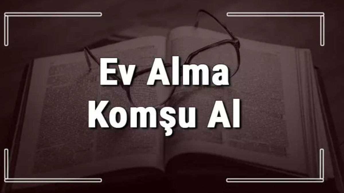 Ev Alma, Komşu Al Atasözünün Anlamı: Komşuluk İlişkilerinin Önemi