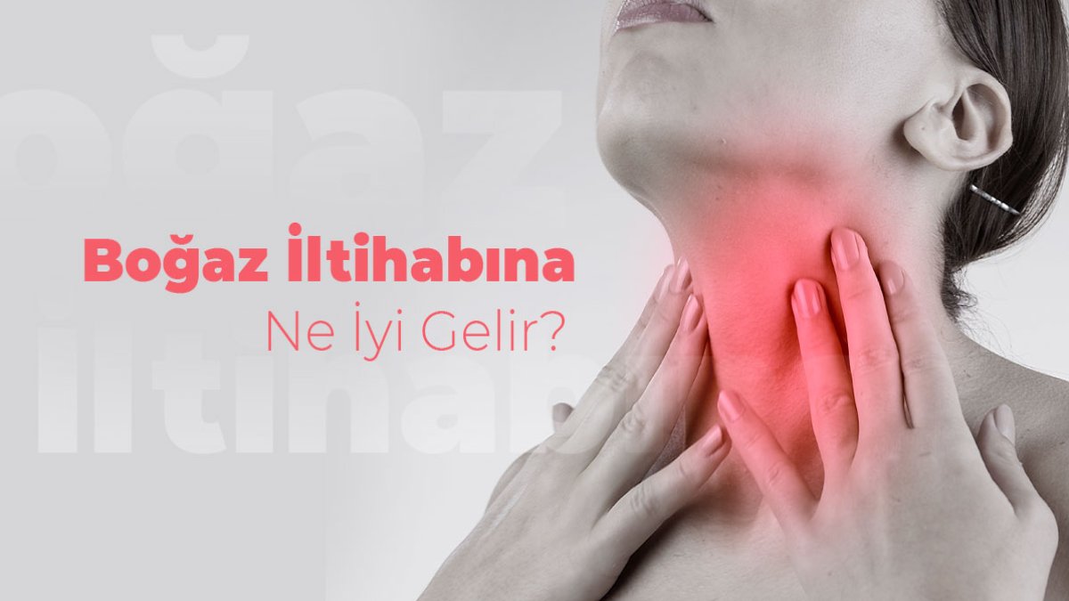 Boğaz Enfeksiyonuna Ne İyi Gelir: Evde Uygulanabilir Doğal Çözümler