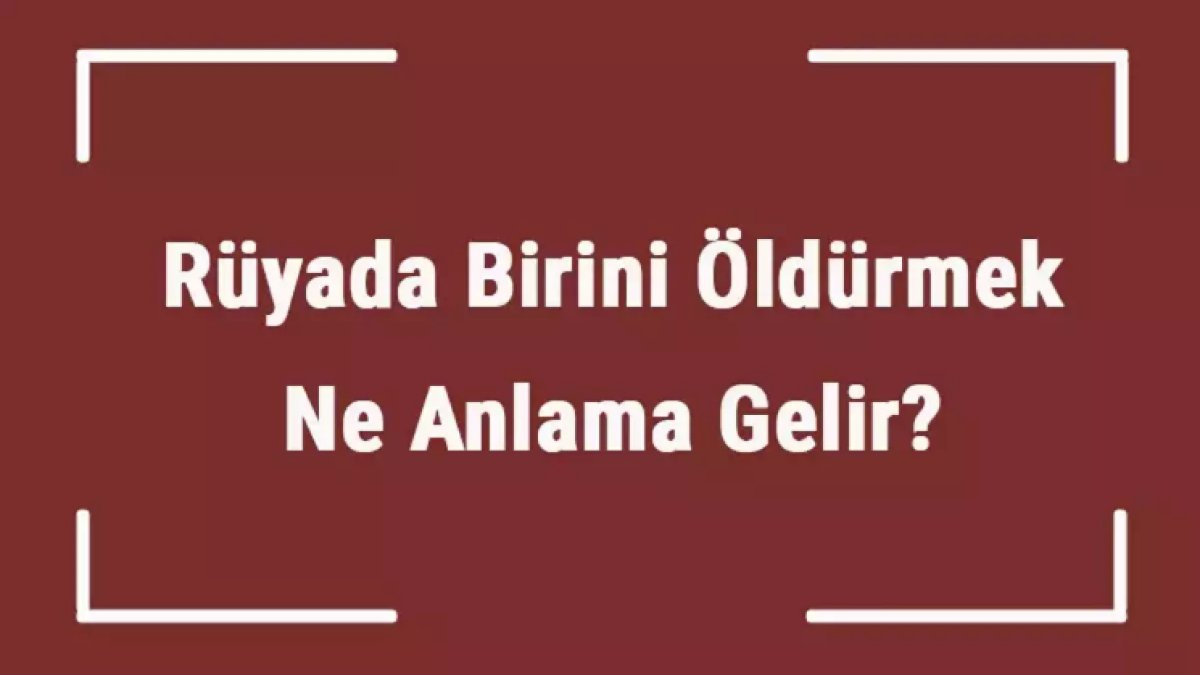 Rüyada Birini Öldürdüğünü Görmek: Anlamı ve Yorumları