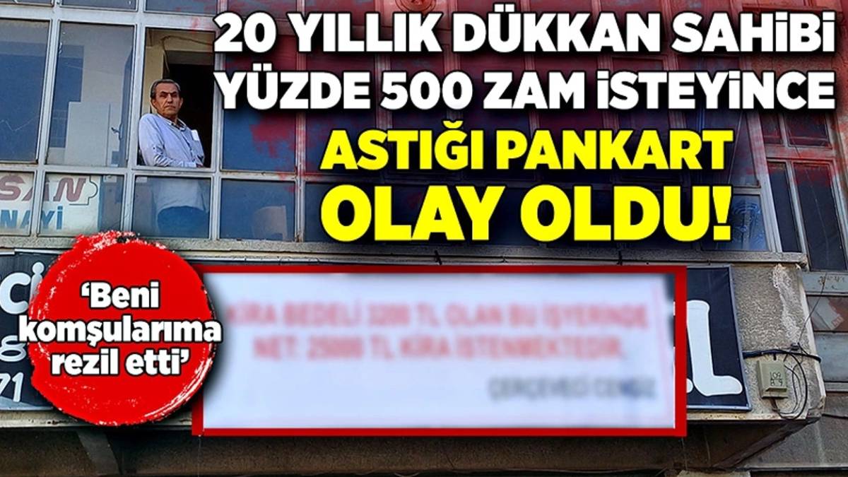 Kirayı yüzde 500 artıran dükkan sahibine öyle bir şey yaptı ki! Kocaman pankarta yazıp camına astı, "cümle aleme rezil ettin"