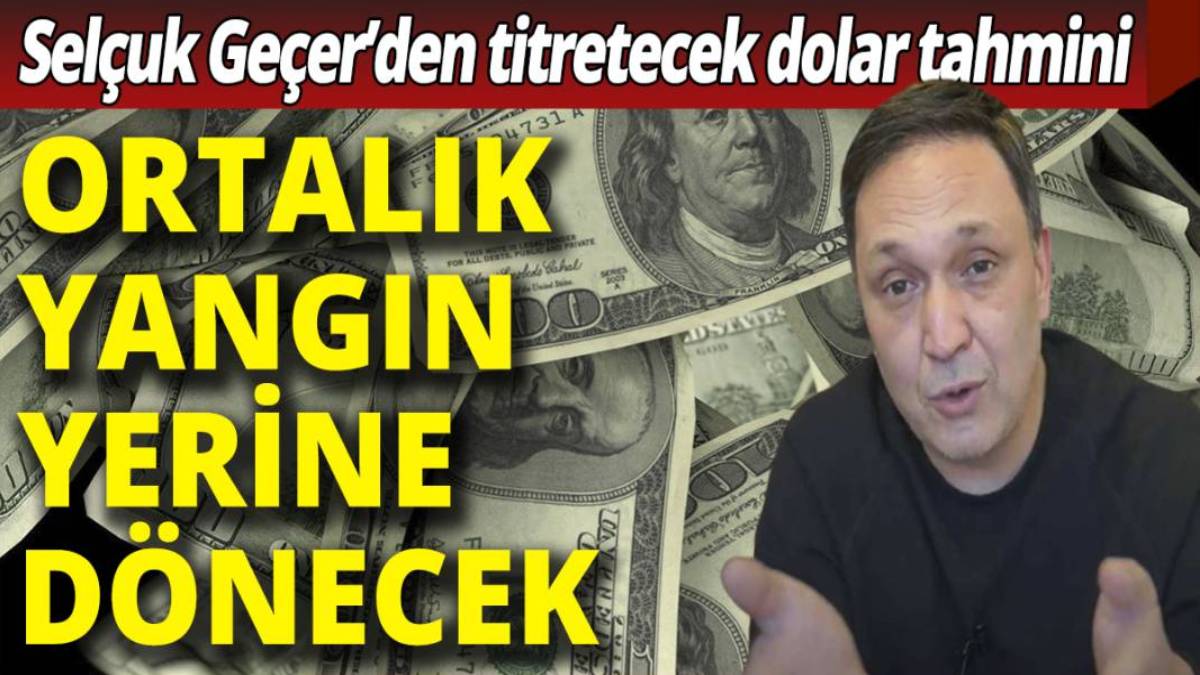 Doları olan elinde beklesin! Selçuk Geçer doların duracağı rakamı açıkladı: 42-43 lira seviyelerine gelmesi...