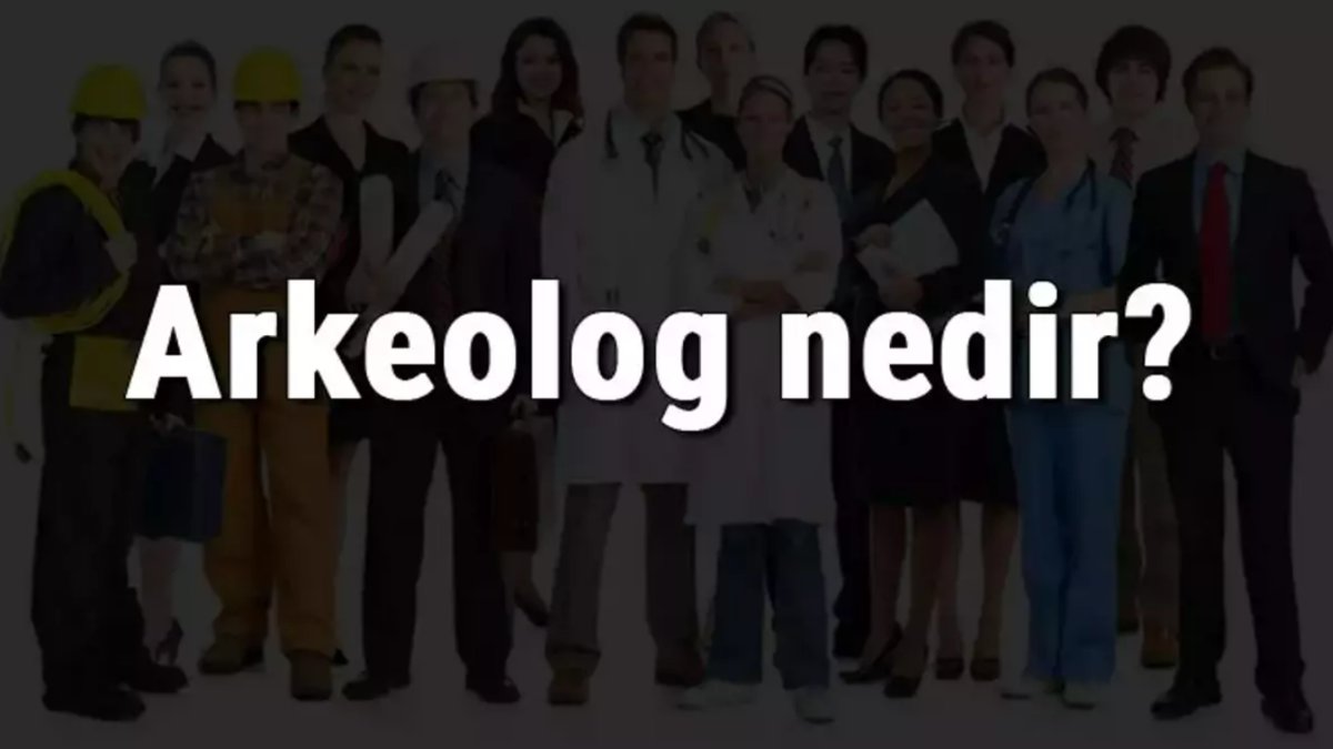 Arkeolog Nedir: Arkeolojinin Temel İlkeleri