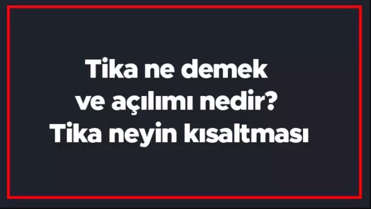 Türk İşbirliği ve Koordinasyon Ajansı Başkanlığı: TİKA Açılımı