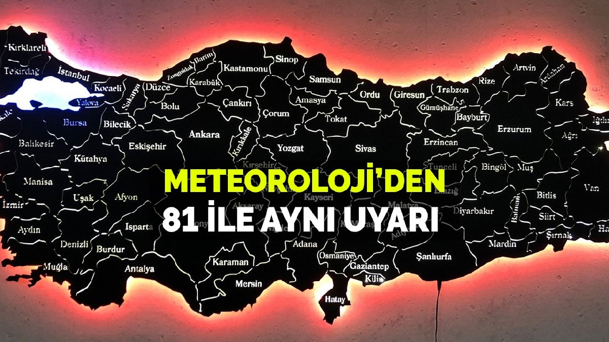 İstanbul, Kocaeli, Bursa, Ankara, İzmir, Antalya, Adana, Konya, Şanlıurfa, Gaziantep, Türkiye'nin tümüne aynı uyarı!