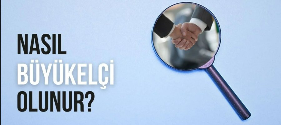 Büyükelçi Nasıl Olunur: Diplomatik Kariyer Yolculuğu