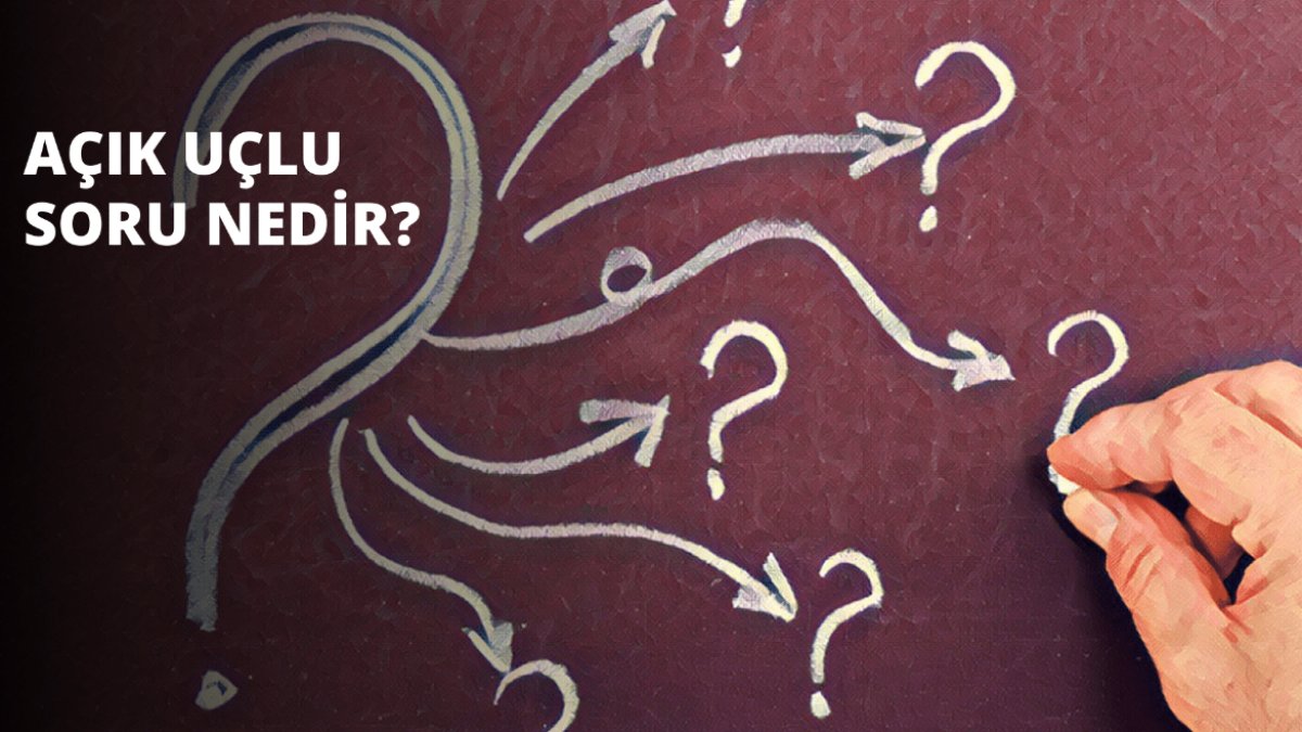 Açık Uçlu Sorular Nedir: İletişimdeki Güçlü Araç