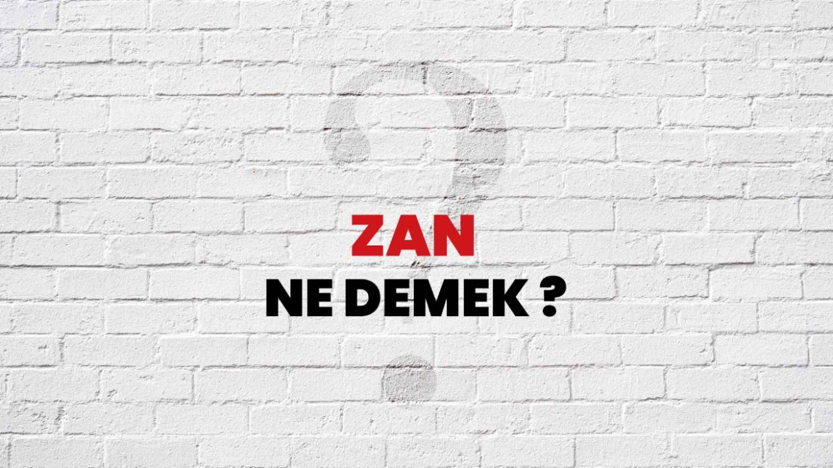 Zan Ne Demek: İddialar ve Önyargılar Hakkında Bilmeniz Gerekenler