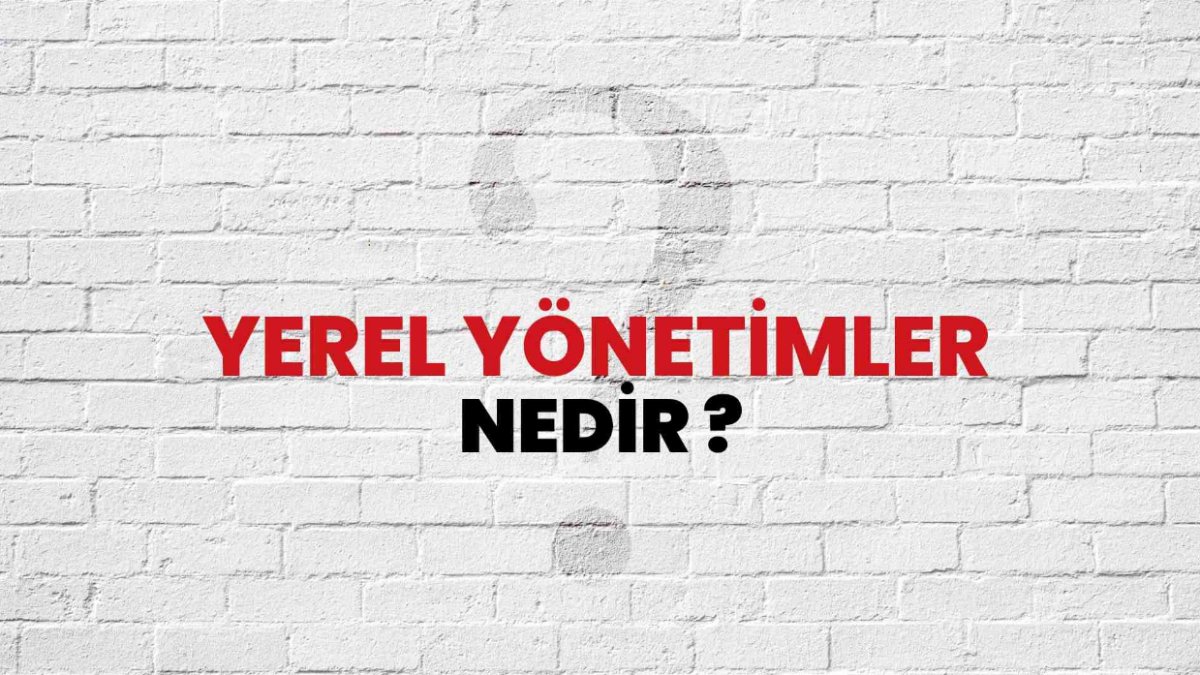 Yerel Yönetim Nedir?