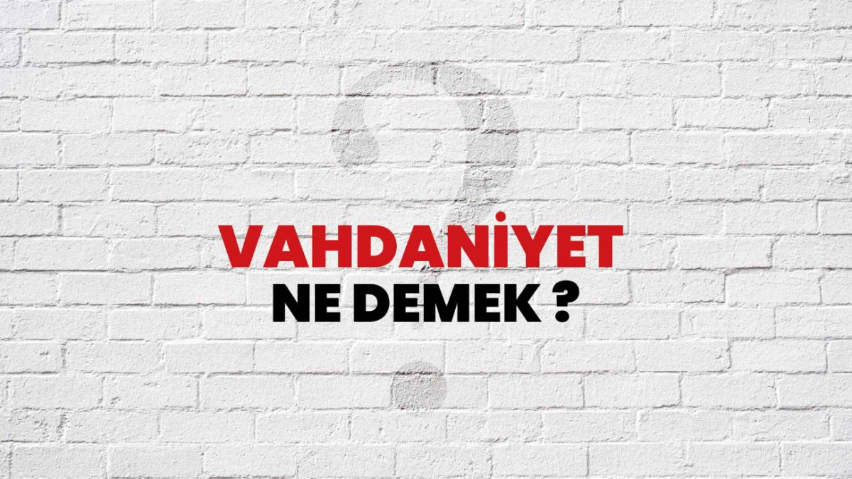 Vahdaniyet Nedir? Türkçede Bir Bakış
