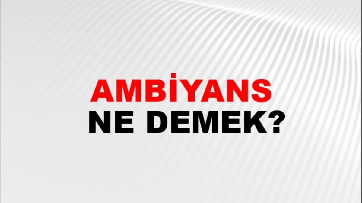 Ambiyans ne demek?
