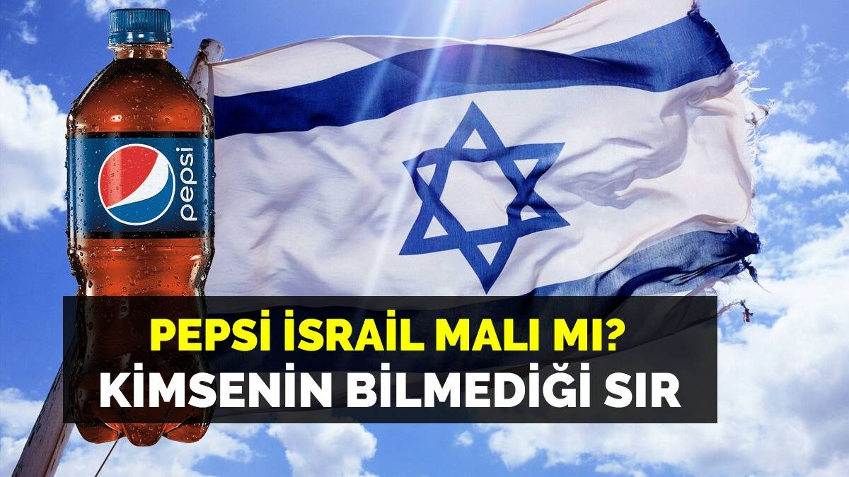 Pepsi İsrail malı bir şirket mi? Pepsi ile ilgili kimsenin bilmediği gerçek ortaya çıktı