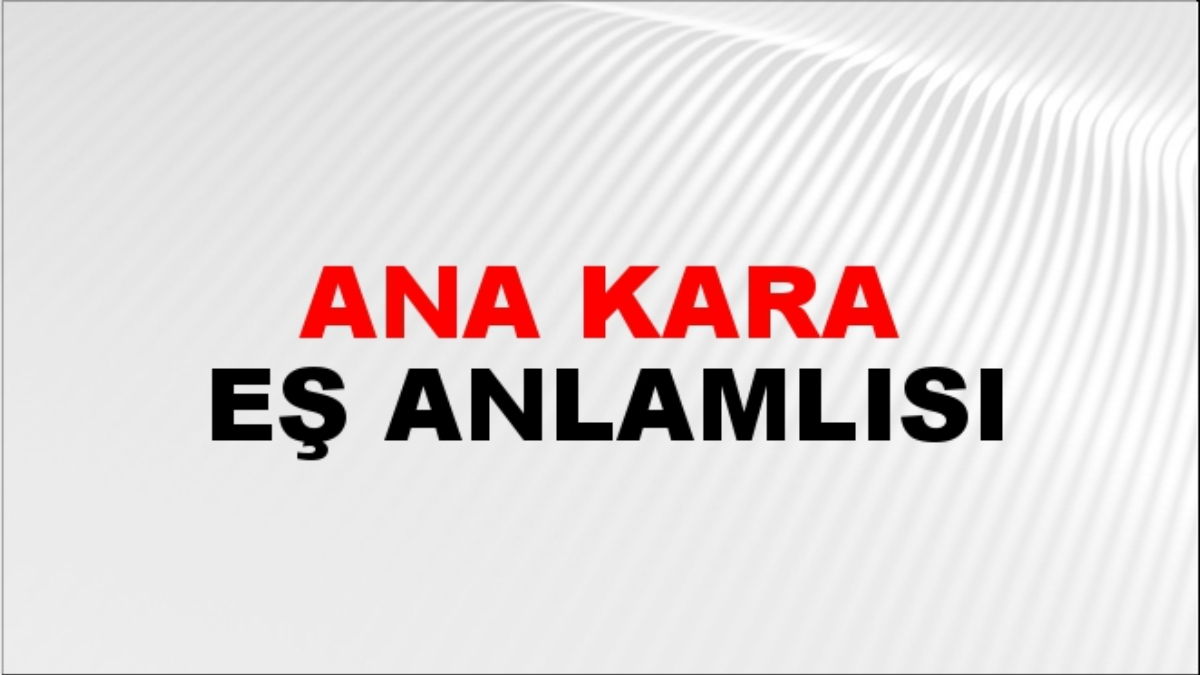 Ana kara eş anlamlısı