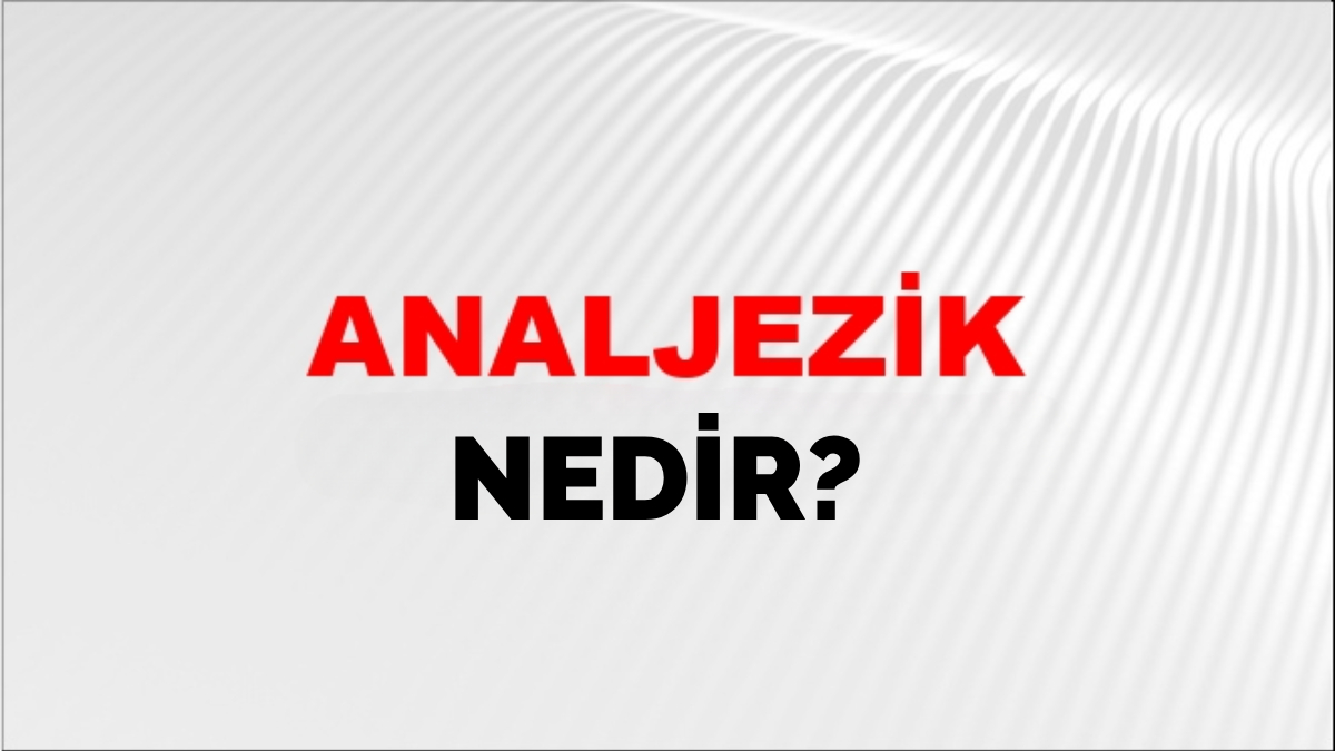 Analjezik nedir?
