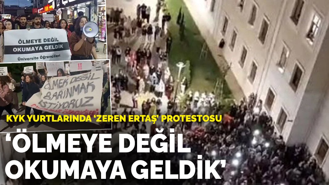 KYK yurtlarında 'Zeren Ertaş' protestosu: Ölmeye değil okumaya geldik!