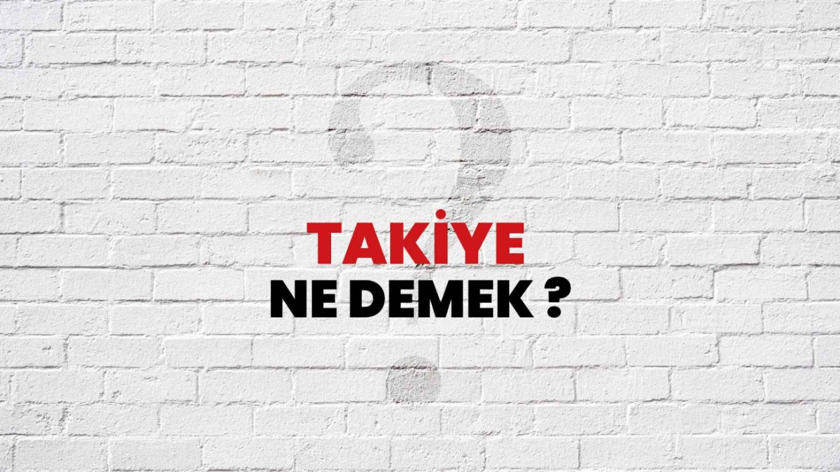 Takiye Nedir? Türkçede Takiyenin Anlamı ve Tarihçesi