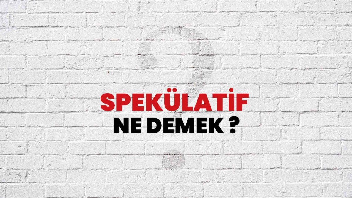 Spekülatif Ne Demek?