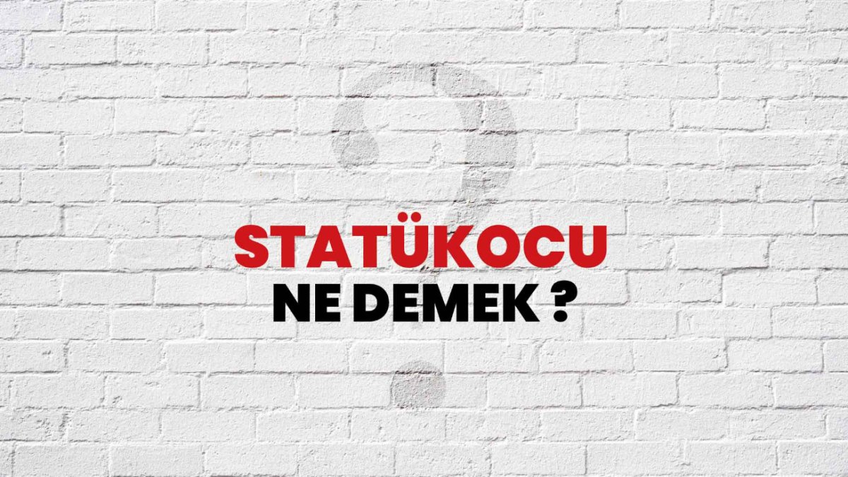 Statükocu Ne Demek? - Türkçede Bir Terim