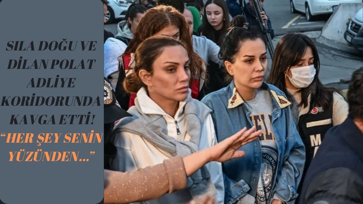 Adliye koridorlarında birbirine girdiler... Sıla Doğu kardeşi Dilan Polat'a saldırdı! "Her şey senin yüzünden"