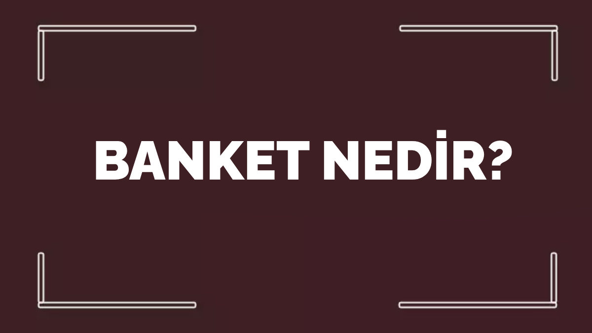 Banket nedir?