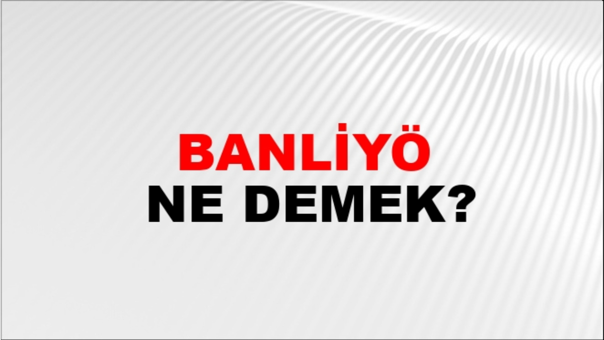 Banliyö ne demek?
