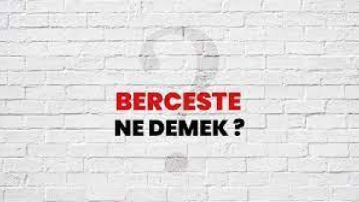 Berceste ne demek?