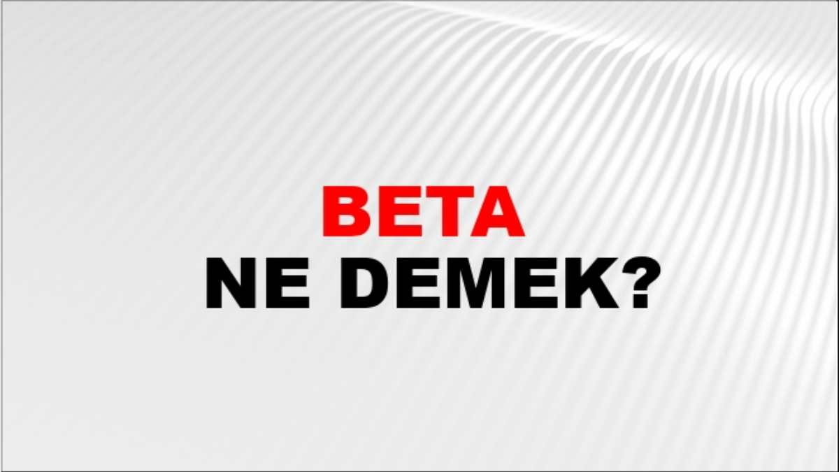 Beta ne demek?