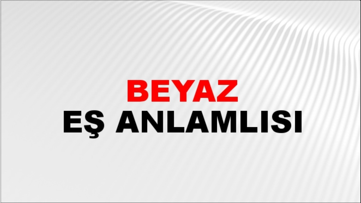 Beyaz eş anlamlısı