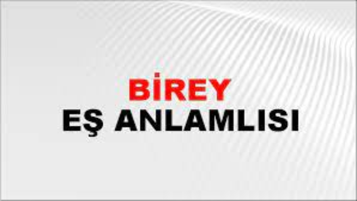 Birey eş anlamlısı