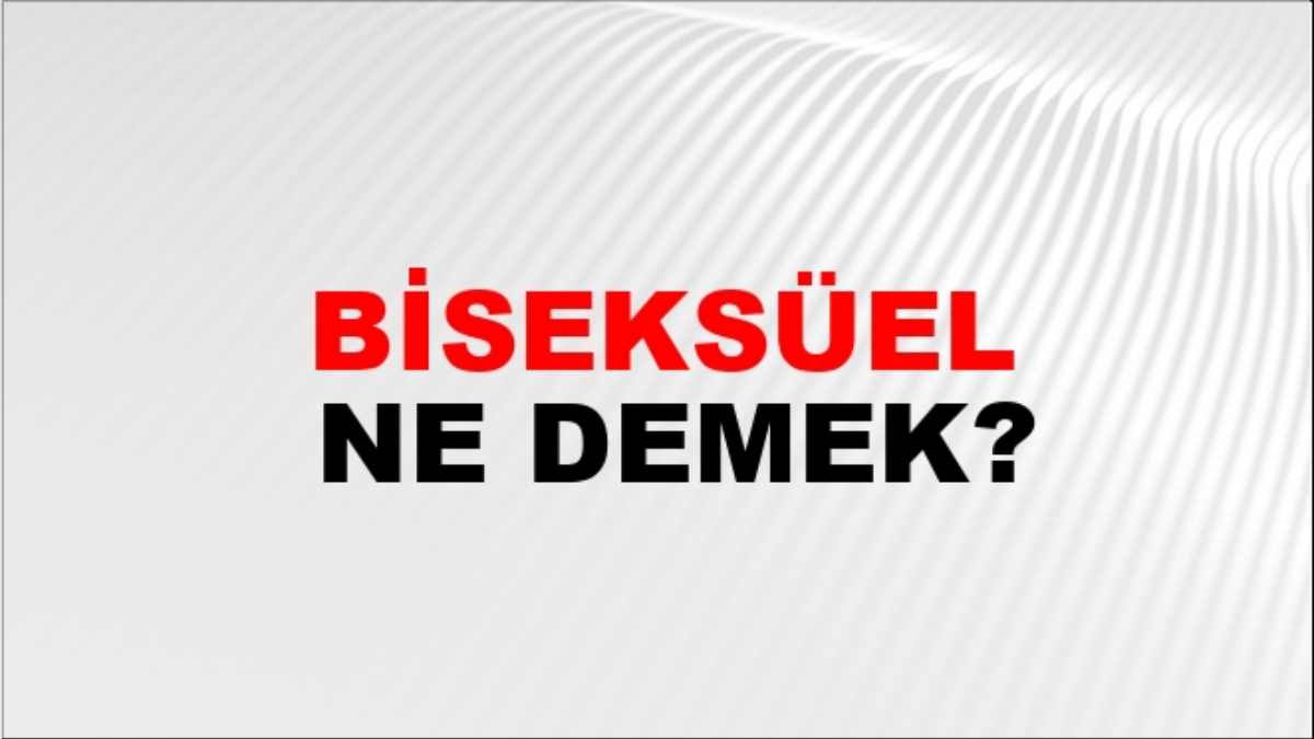 Biseksüel ne demek?